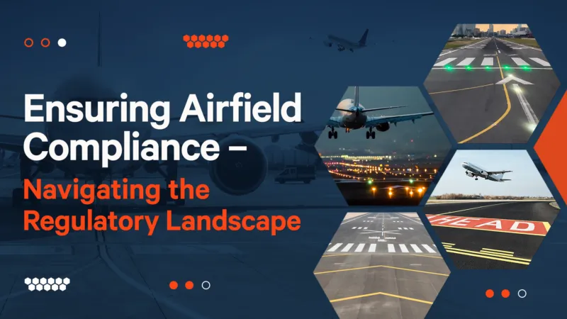 Ensuring Airfield Compliance – Navigating the Regulatory Landscape   