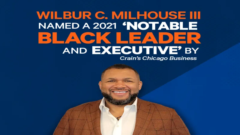 Wilbur C. Milhouse III Named a 2021 ‘Notable Black Leader and Executive’ by Crain’s Chicago Business