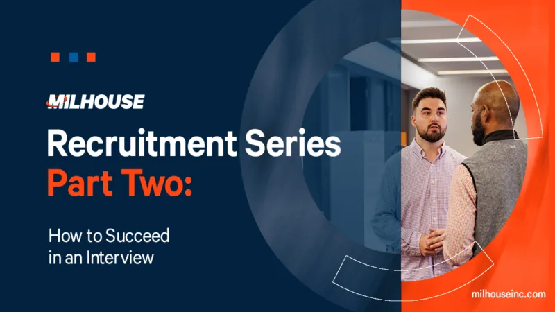 Recruitment Series,                                                        Part Two: How to Succeed in an Interview