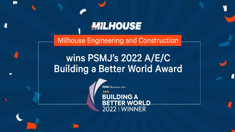 Milhouse Engineering and Construction, Inc. Named 2022 A/E/C Building a Better World Award Winner 