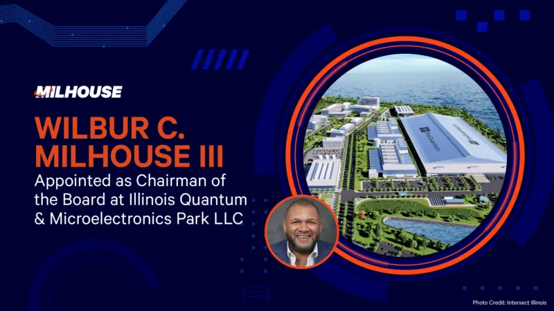 Wilbur C. Milhouse III Appointed as Chairman of the Board at Illinois Quantum & Microelectronics Park LLC