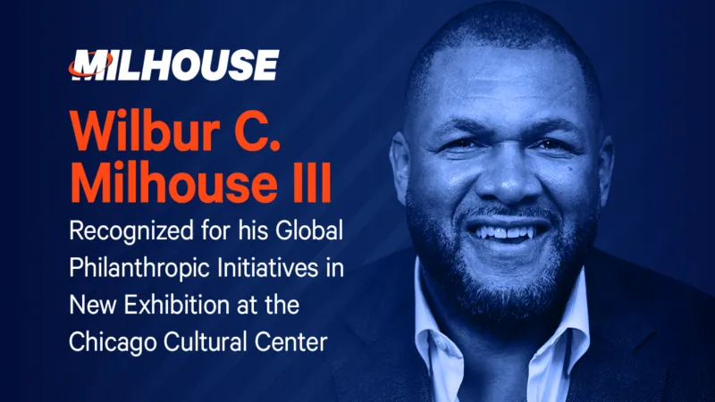 Wilbur C. Milhouse III Recognized for his Global Philanthropic Initiatives in New Exhibition at the Chicago Cultural Center