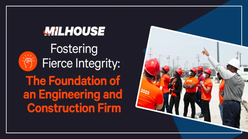 Fostering Fierce Integrity: The Foundation of an Engineering and Construction Firm